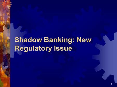 Shadow Banking: New Regulatory Issue 1.  s/tid_150/index.htm