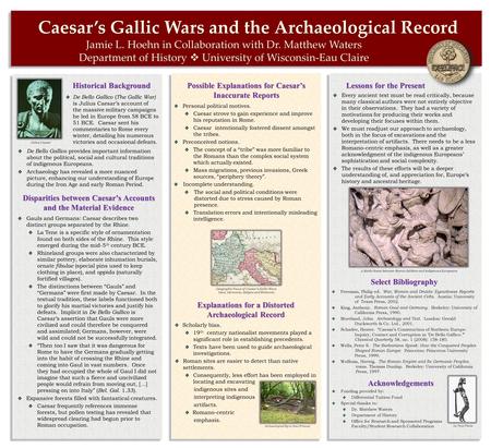 Historical Background Disparities between Caesar’s Accounts and the Material Evidence Lessons for the Present Jamie L. Hoehn in Collaboration with Dr.