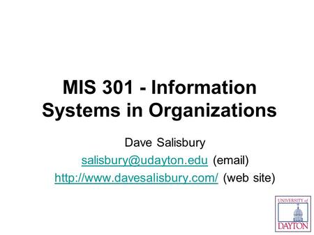 MIS 301 - Information Systems in Organizations Dave Salisbury ( )