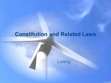 Constitution and Related Laws Lixiang. What do people do with law? 1.practice law( 实践法律 ) ： work as a lawyer/judge/prosecutor 2.Legislation—lagislature.