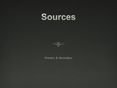 History What is our source of knowledge?  Archaeology  Written documents Goal of this Course?  Seek the truth.