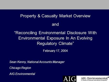 Property & Casualty Market Overview and “Reconciling Environmental Disclosure With Environmental Exposure In An Evolving Regulatory Climate” February 17,