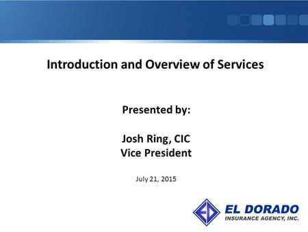 Introduction and Overview of Services Presented by: Josh Ring, CIC Vice President July 21, 2015.