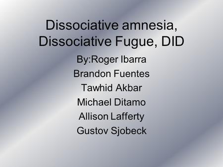 Dissociative amnesia, Dissociative Fugue, DID