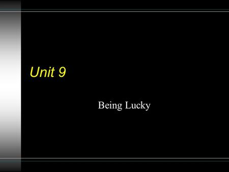 Unit 9 Being Lucky. Watch the Video Clip (0.37’ -1.20’) and Find Out Good Luck Symbols  xMDQ0Nzgw.html.