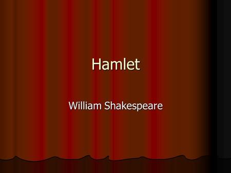 Hamlet William Shakespeare. Publication Written during the first part of the seventeenth century (probably in 1600 or 1601), Hamlet was probably first.