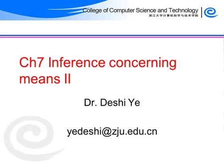 Ch7 Inference concerning means II Dr. Deshi Ye