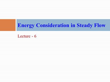 Energy Consideration in Steady Flow