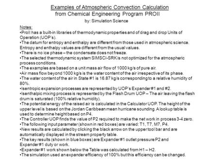 Examples of Atmospheric Convection Calculation from Chemical Engineering Program PROII by: Simulation Science Notes: ProII has a built-in libraries of.