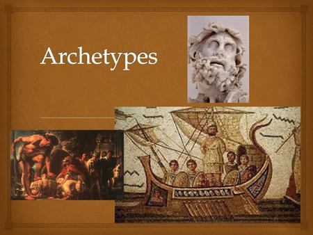 Archetypes.