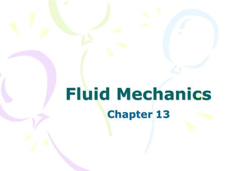 Fluid Mechanics Chapter 13 2 Fluid Anything that can flow A liquid or a gas Physics Chapter 13.