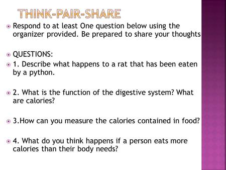  Respond to at least One question below using the organizer provided. Be prepared to share your thoughts  QUESTIONS:  1. Describe what happens to a.