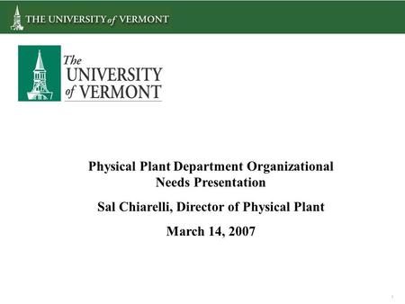 1 Physical Plant Department Organizational Needs Presentation Sal Chiarelli, Director of Physical Plant March 14, 2007.