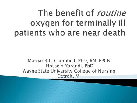 Margaret L. Campbell, PhD, RN, FPCN Hossein Yarandi, PhD Wayne State University College of Nursing Detroit, MI.