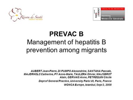 PREVAC B Management of hepatitis B prevention among migrants AUBERT Jean-Pierre, DI PUMPO Alexandrine, SANTANA Pascale, MAJERHOLC Catherine, PY Anne-Marie,