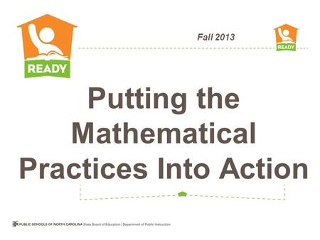 Fall 2013 Putting the Mathematical Practices Into Action.