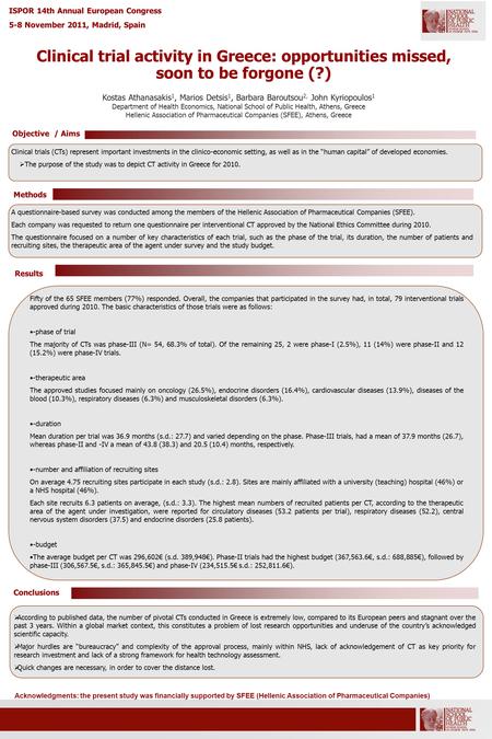 Clinical trial activity in Greece: opportunities missed, soon to be forgone (?) Kostas Athanasakis 1, Marios Detsis 1, Barbara Baroutsou 2, John Kyriopoulos.