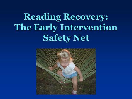 Reading Recovery: The Early Intervention Safety Net.