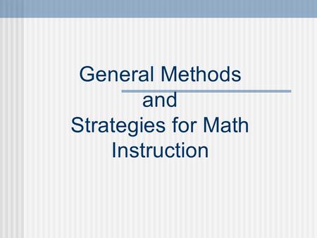 General Methods and Strategies for Math Instruction.