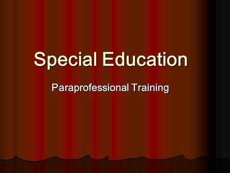 Special Education Special Education Paraprofessional Training.