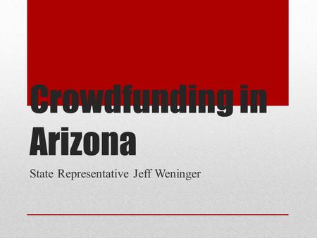 Crowdfunding in Arizona State Representative Jeff Weninger.