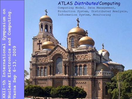 Alexei Klimentov : ATLAS Distributed Computing NEC2009 Varna- 10 September 2009 1 Alexei Klimentov Brookhaven National Laboratory XXII-th International.