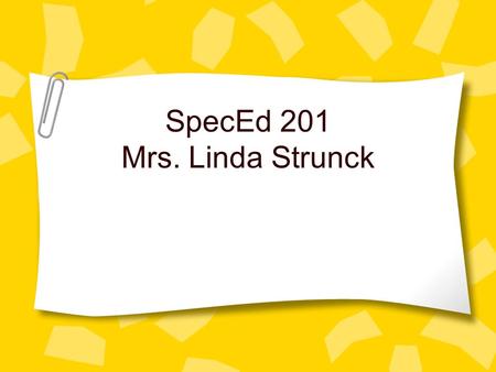 SpecEd 201 Mrs. Linda Strunck