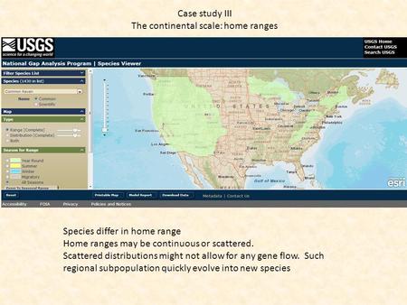 Case study III The continental scale: home ranges Species differ in home range Home ranges may be continuous or scattered. Scattered distributions might.