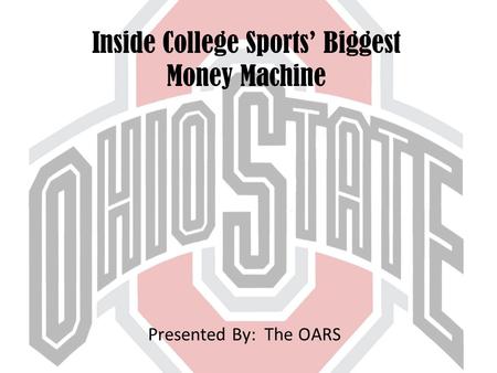 Inside College Sports’ Biggest Money Machine Presented By: The OARS.