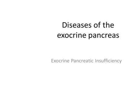 Diseases of the exocrine pancreas