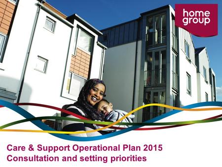 Care & Support Operational Plan 2015 Consultation and setting priorities.