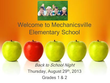 Welcome to Mechanicsville Elementary School Back to School Night Thursday, August 29 th, 2013 Grades 1 & 2.