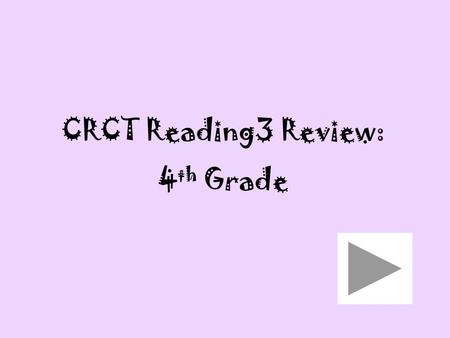 CRCT Reading3 Review: 4 th Grade How to Plant a Flower Garden Flowers can have a powerful and unique hold on people. That is why many people plant.