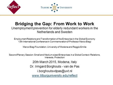 Bridging the Gap: From Work to Work Unemployment prevention for elderly redundant workers in the Netherlands and Sweden Employment Relations and Transformation.