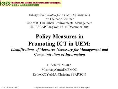 Kitakyushu Initiative Network – 7 th Thematic Seminar – UN / ESCAP Bangkok13-14 December 2004 Kitakyushu Initiative for a Clean Environment 7 th Thematic.