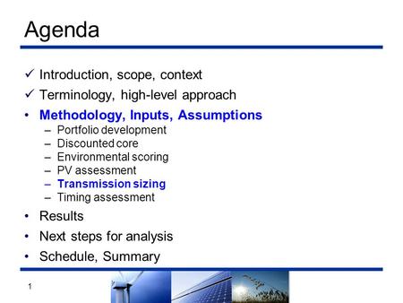 1 Introduction, scope, context Terminology, high-level approach Methodology, Inputs, Assumptions –Portfolio development –Discounted core –Environmental.