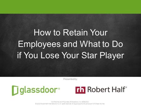 Confidential and Proprietary © Glassdoor, Inc. 2008-2015 © 2015 Robert Half International Inc. All rights reserved. An equal opportunity employer M/F/Disability/Vet.