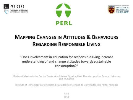 M APPING C HANGES IN A TTITUDES & B EHAVIOURS R EGARDING R ESPONSIBLE L IVING ”Does involvement in education for responsible living increase understanding.