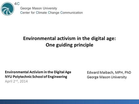 Environmental Activism in the Digital Age NYU Polytechnic School of Engineering April 2 nd, 2014 Environmental activism in the digital age: One guiding.