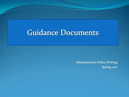 Administrative Policy Writing Spring 2011. Administrative Policy Writing Spring 2011 Introduction This week we are discussing a type of public-policy.