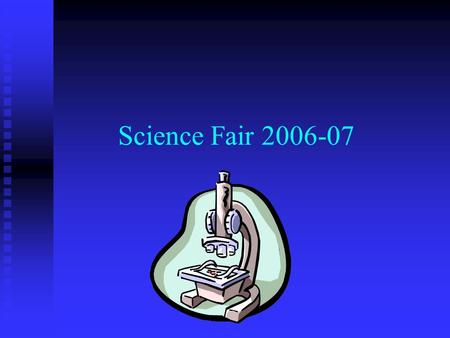 Science Fair 2006-07 Agenda Expectations Expectations Dates Dates Requirements Requirements Application Form Application Form Exemplars Exemplars Grade.