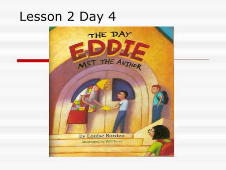 Lesson 2 Day 4. Question of the Day Who is a person you admire? What have you learned from the person you look up to? In what ways would you like to be.