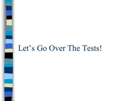 Let’s Go Over The Tests!. Review We’ve gone over cultural contact. So, from our discussions and the presentations… what are some benefits of cultural.