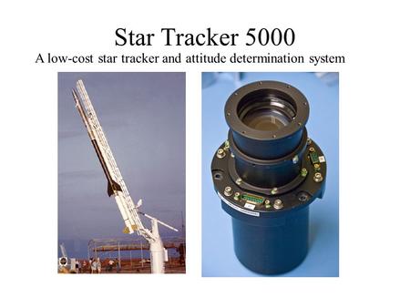 Star Tracker 5000 A low-cost star tracker and attitude determination system.