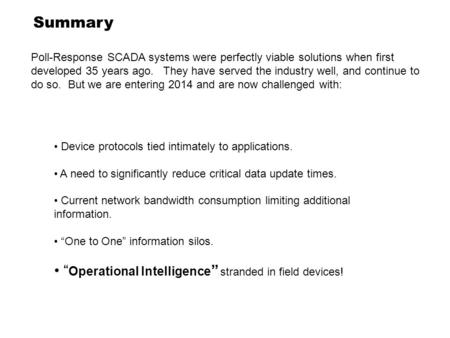 Summary Device protocols tied intimately to applications. A need to significantly reduce critical data update times. Current network bandwidth consumption.