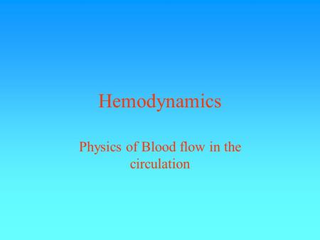 Physics of Blood flow in the circulation