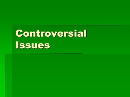 Controversial Issues. Illegal Immigration  Should illegal immigrants who are currently living and working in this state be granted legal status?  Should.