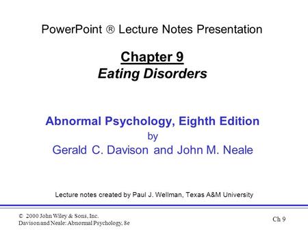 © 2000 John Wiley & Sons, Inc. Davison and Neale: Abnormal Psychology, 8e Abnormal Psychology, Eighth Edition by Gerald C. Davison and John M. Neale Lecture.