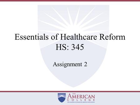 Essentials of Healthcare Reform HS: 345 Assignment 2.