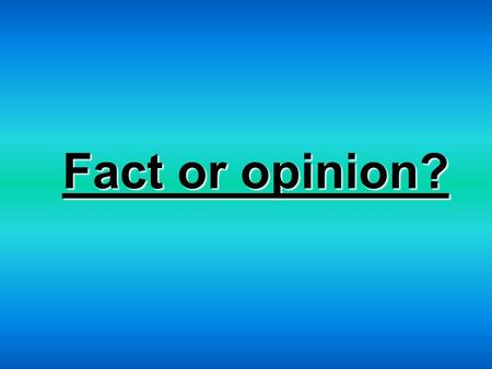 Fact or opinion?. Martin Luther King Jr. was born on January 15, 1929. Martin Luther King Jr. received the Nobel Peace Prize in 1964. Martin Luther King.